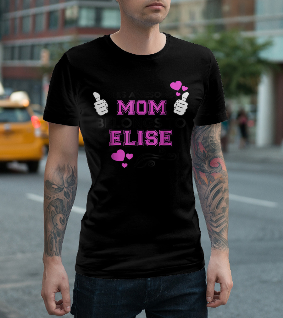 THIS AWESOME MOM BELONGS TO ELISE WITH THUMBS UP AND HEARTS T-Shirt