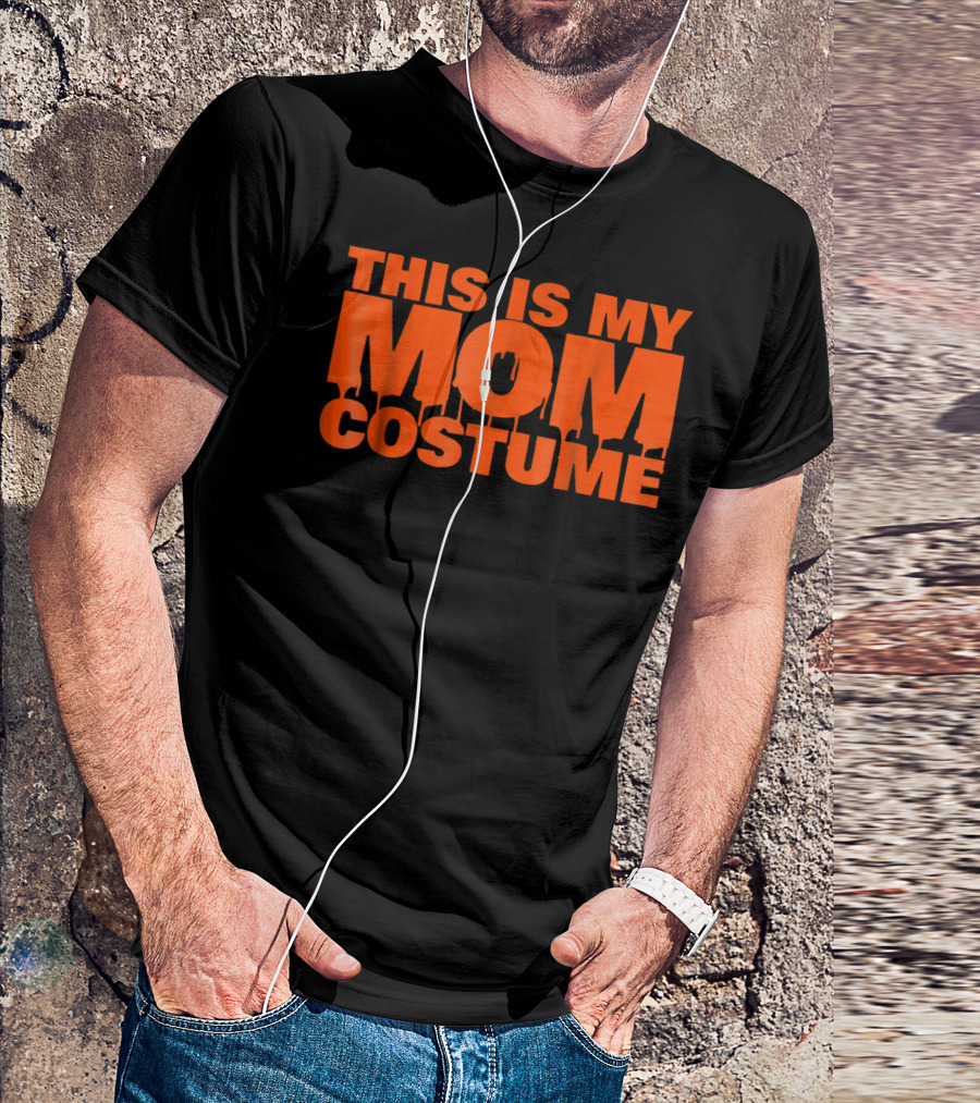 This Is My Mom Costume Scary Halloween S53 T-Shirt