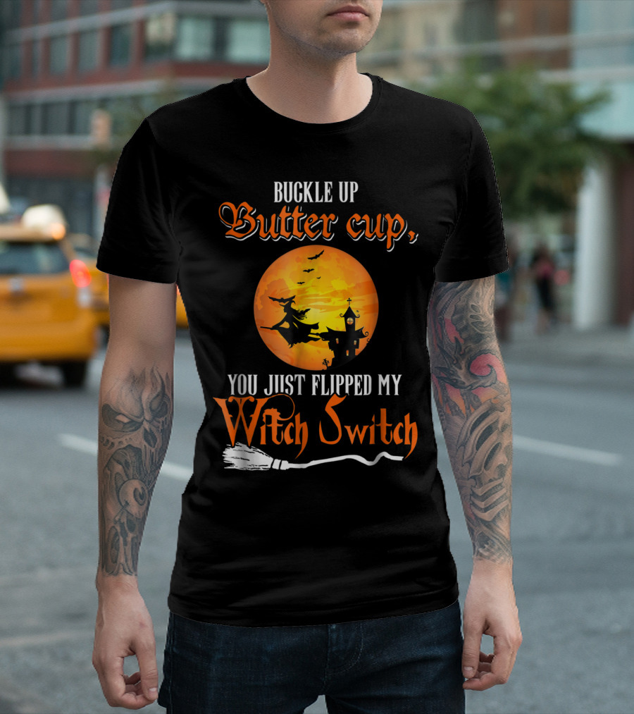 Buckle Up Buttercup You Just Flipped My Witch Switch Halloween Witches Moon Broomstick T-Shirt