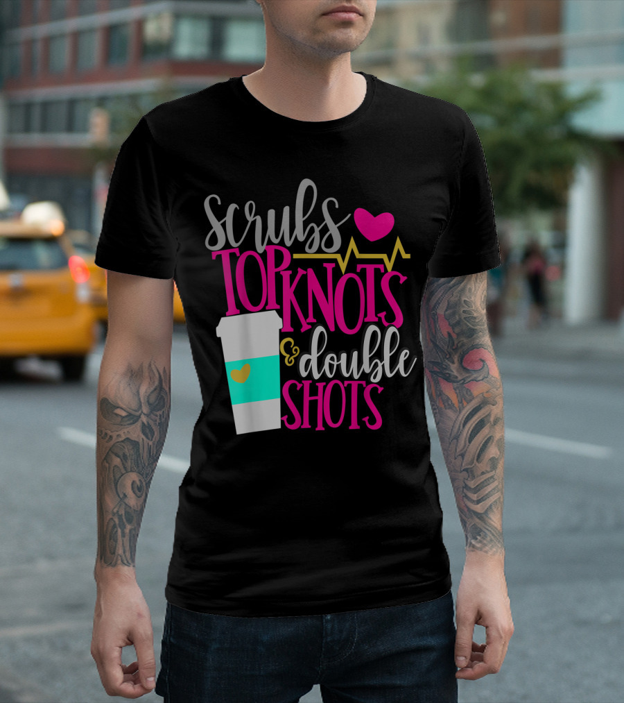 Scrubs Top Knots Double Shots Coffee Heartbeat RN LPN Mom48 T-Shirt
