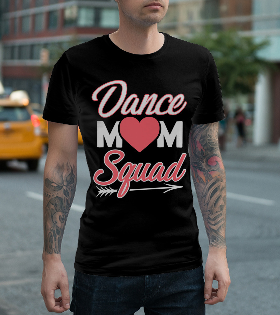 Dance Mom Squad Heart Arrow Design Mom Life T-Shirt
