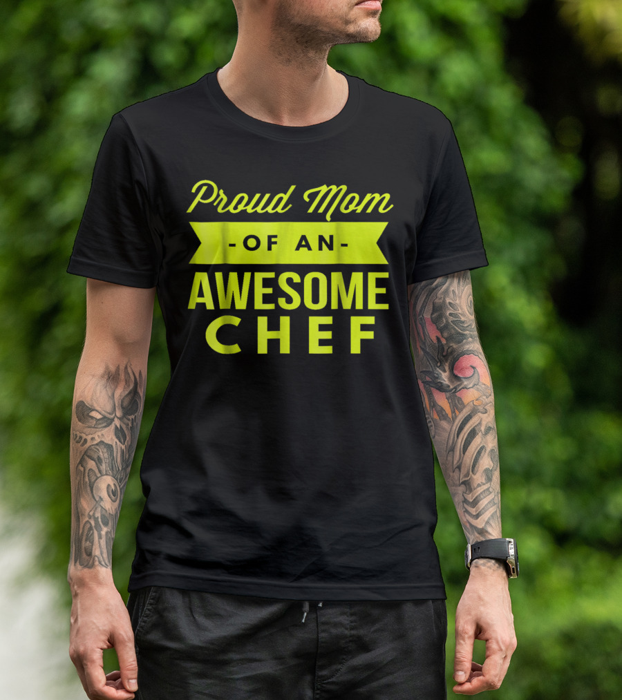 Proud Mom Of An Awesome Chef T-Shirt
