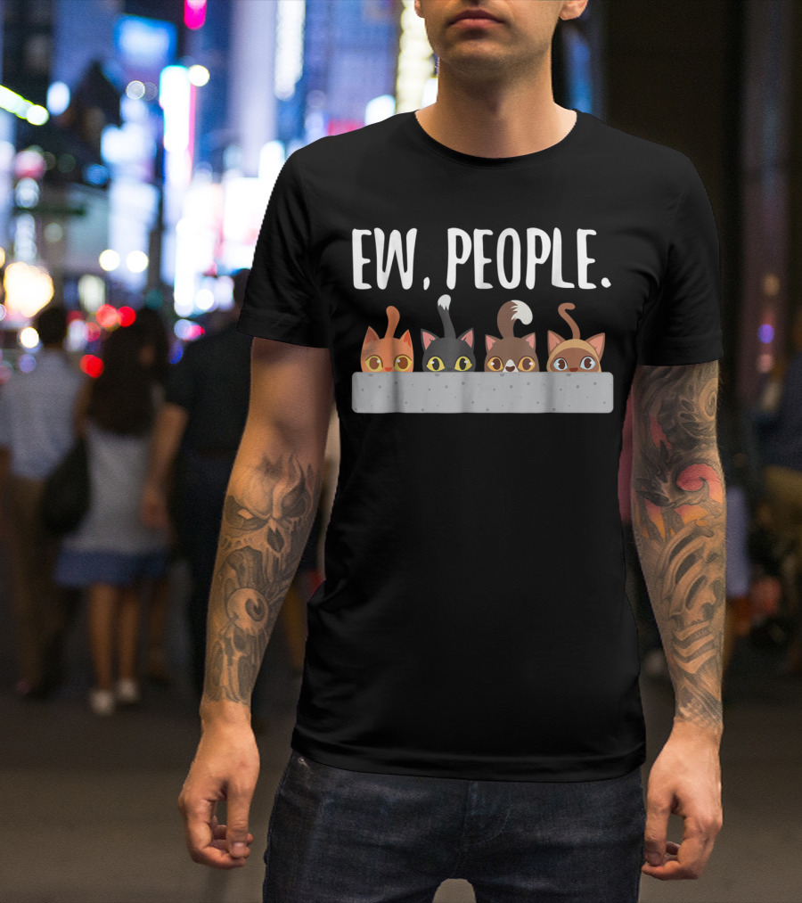 Ew People Cat Mom Cat Lady Funny Cat Humor Cats Peeking T-Shirt