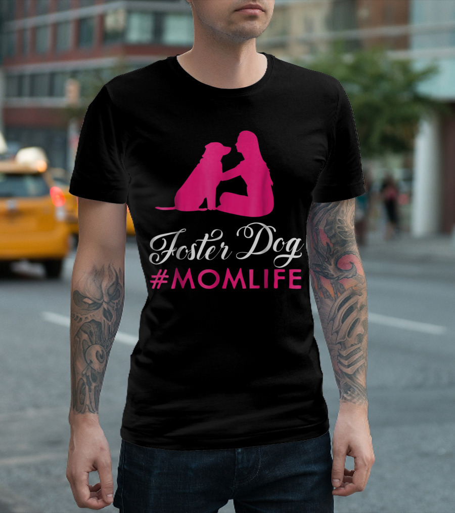 Foster Dog #MomLife Moms Who Rescue Dogs87 T-Shirt