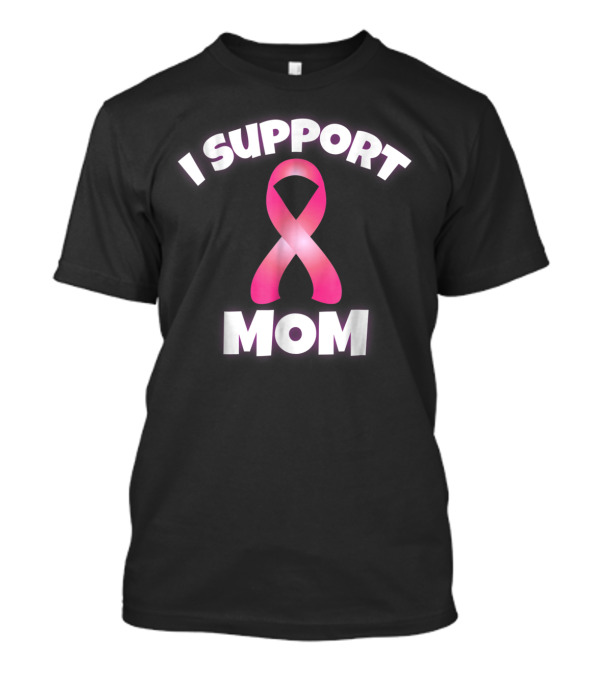 I Support Mom Breast Cancer Awareness Pink T-Shirt