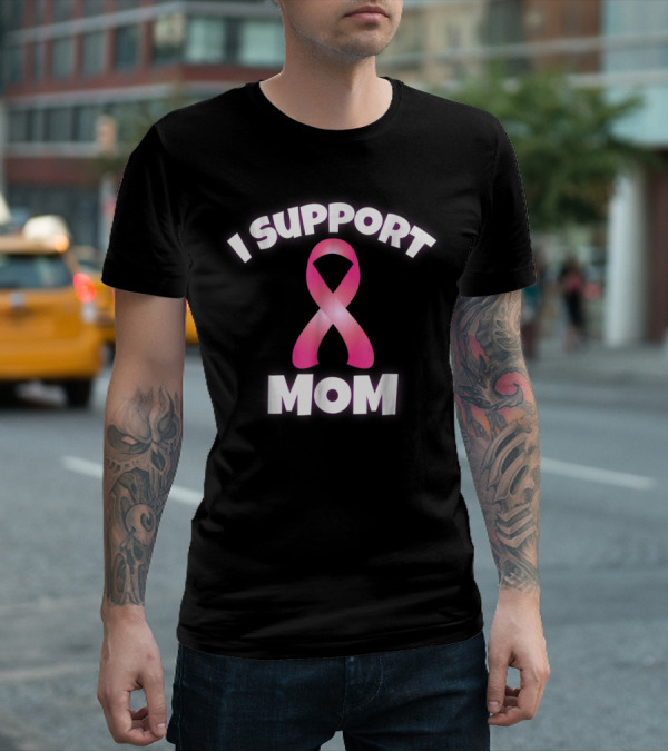 I Support Mom Breast Cancer Awareness Pink T-Shirt