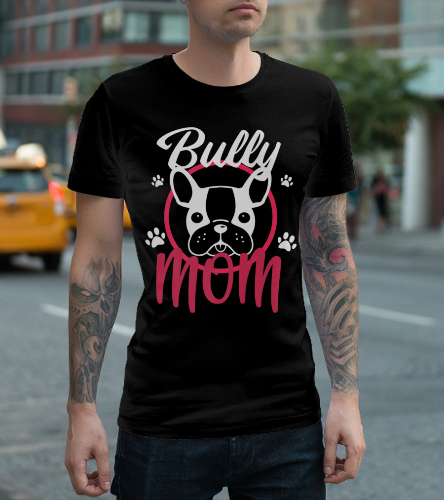 Bully Mom French Bulldog Funny Bully T-Shirt