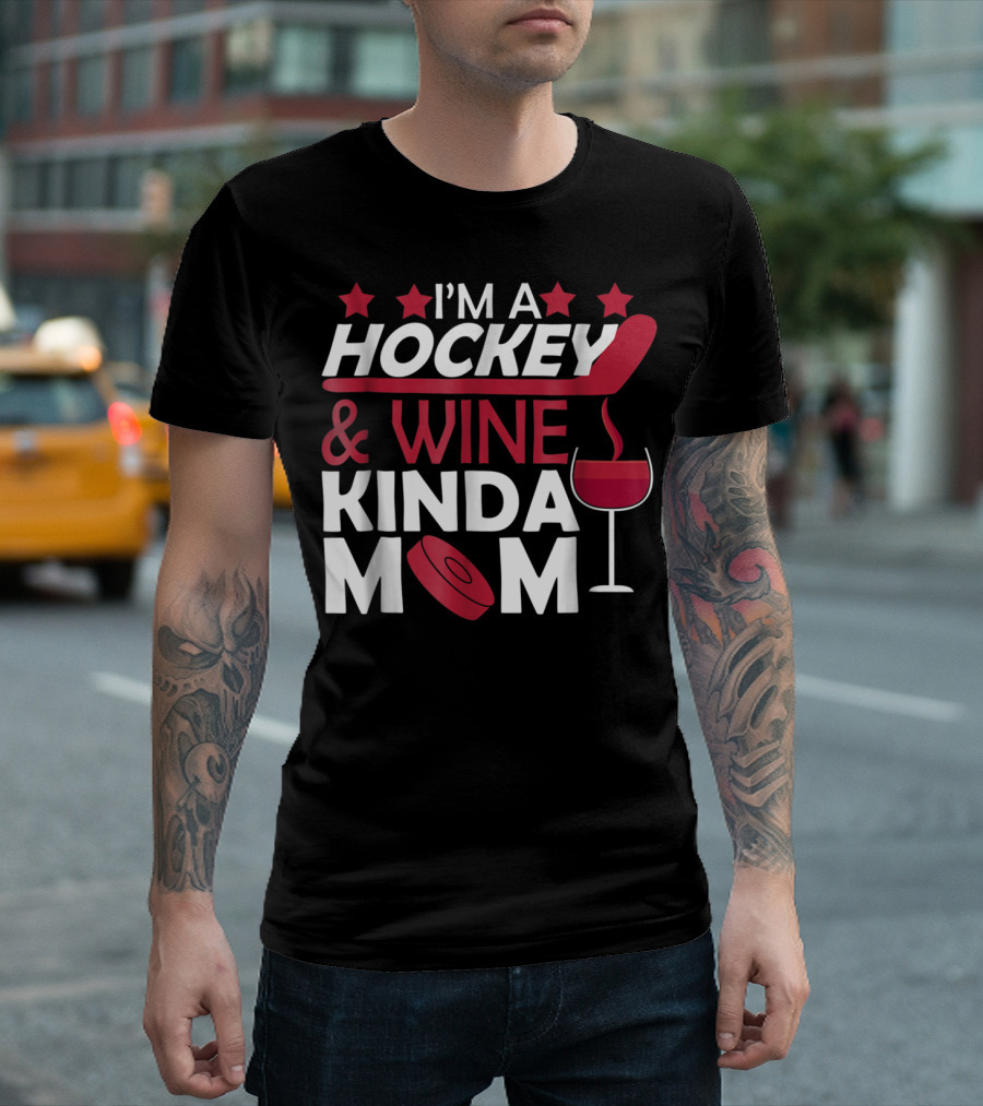 I'm A Hockey And Wine Kinda Mom T-Shirt
