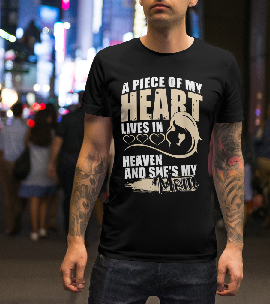A Piece Of My Heart Lives In Heaven And She's My Mom T-Shirt