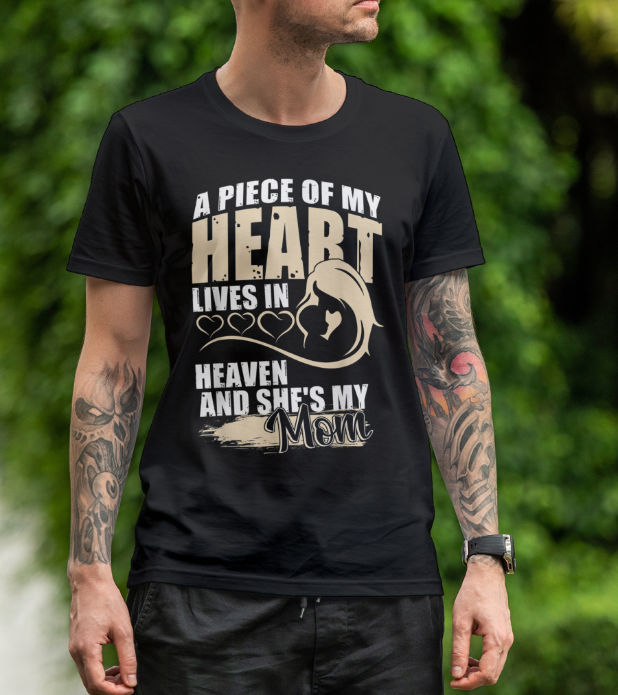 A Piece Of My Heart Lives In Heaven And She's My Mom T-Shirt