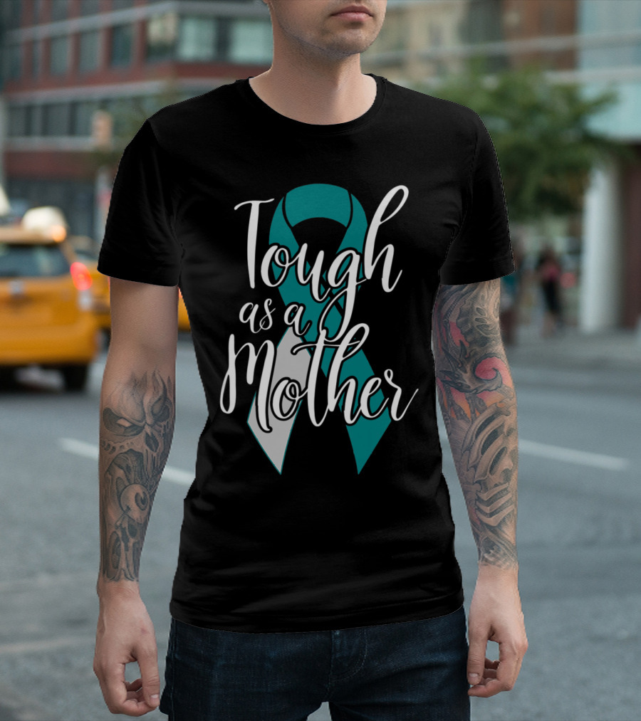 Tough As A Mother Cervical Cancer Awareness T-Shirt
