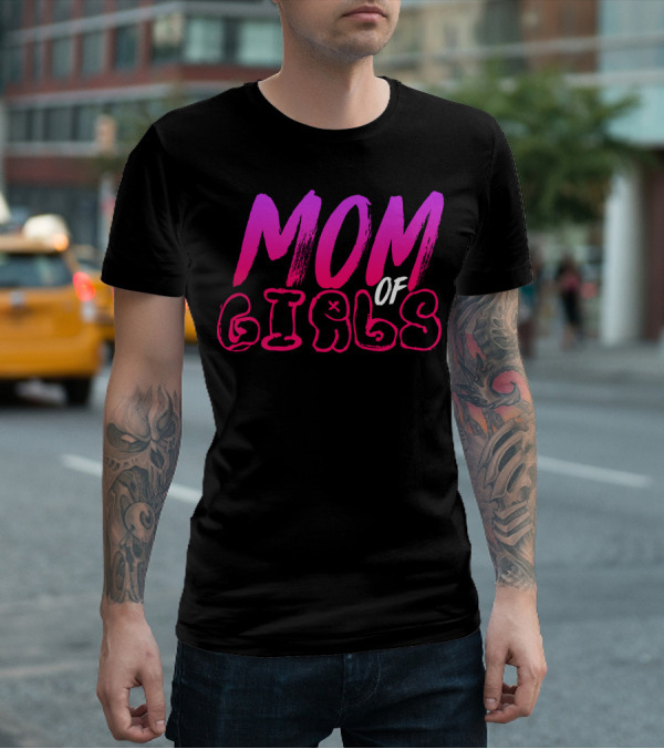 MOM OF GIRLS T-Shirt