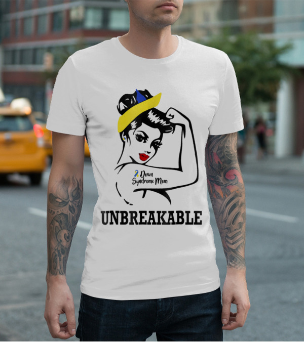 Down Syndrome Mom Unbreakable T-Shirt