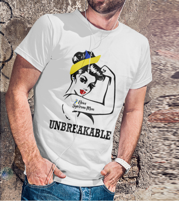 Down Syndrome Mom Unbreakable T-Shirt