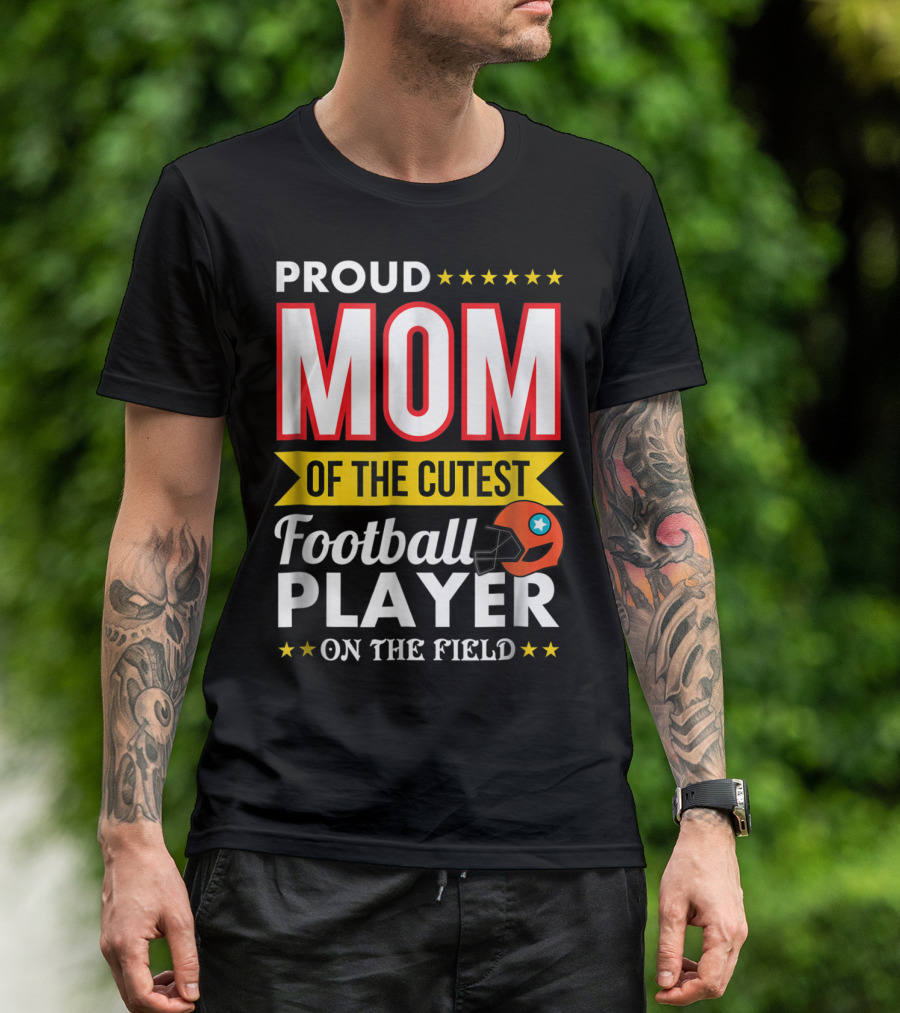 Proud Mom Of The Cutest Football Player On The Field T-Shirt