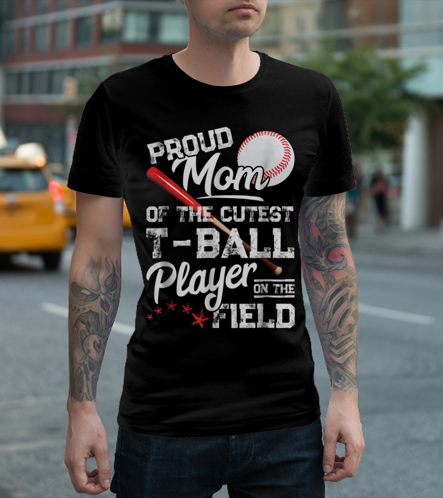 Proud Mom of the Cutest T-Ball Player on the Field T-Shirt