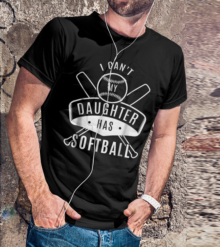 I Can't My Daughter Has Softball Bat And Ball T-Shirt