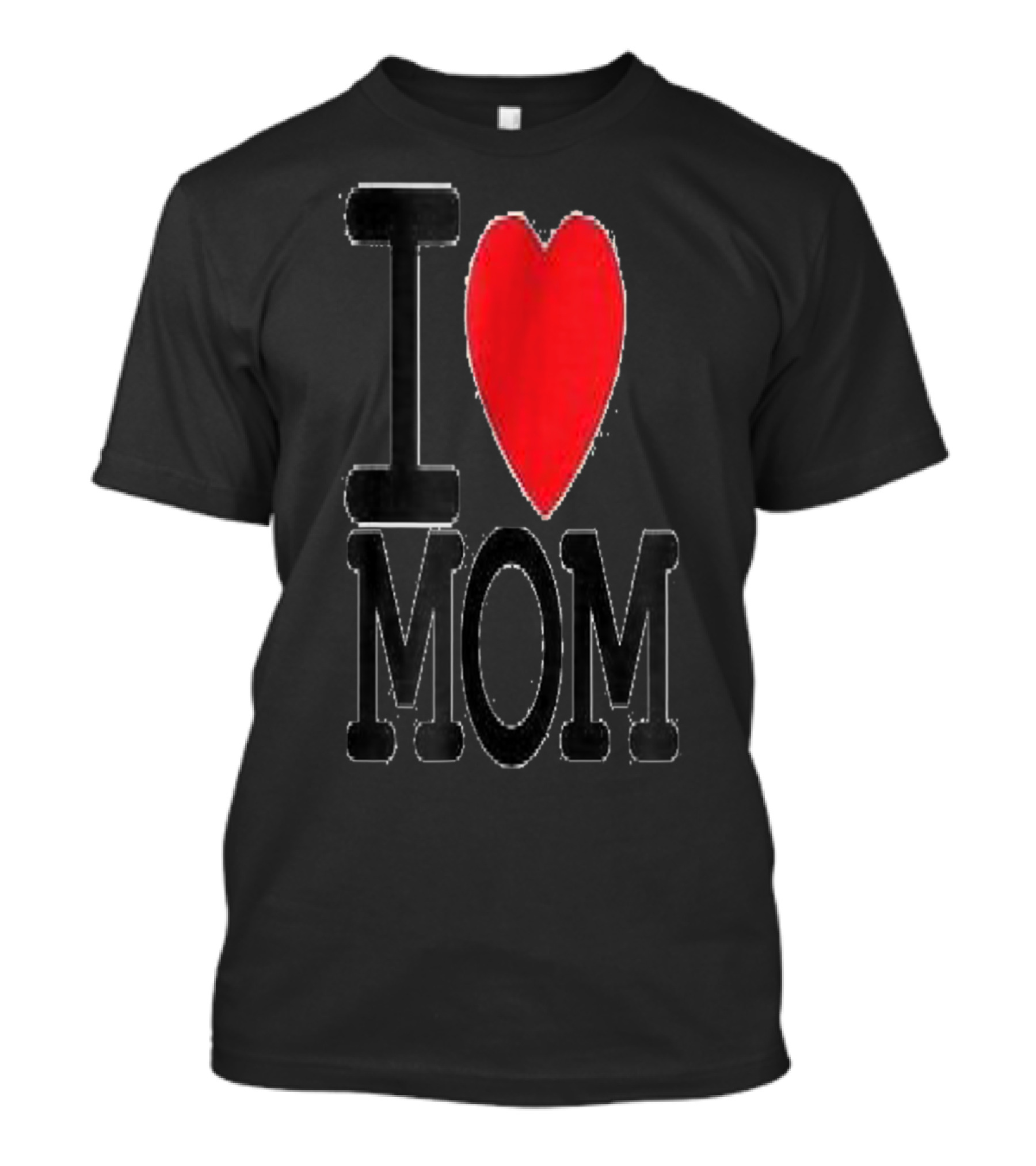 I Love Mom Best For Your Mom Happy 30 T-Shirt
