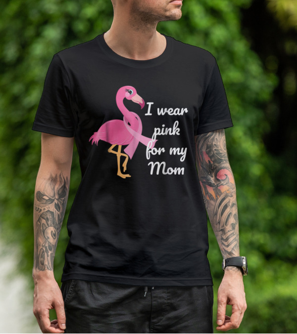 I Wear Pink For My Mom Breast Cancer Awareness Flamingo T-Shirt