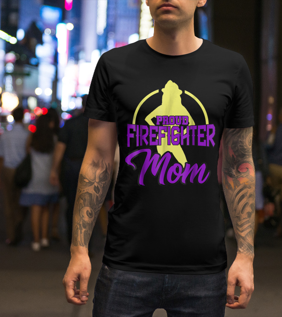Proud Firefighter Mom Women Son Daughter T-Shirt