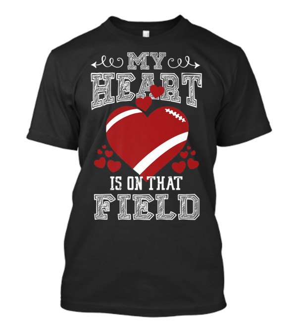 My Heart Is On That Field Football Fan Mom96 T-Shirt