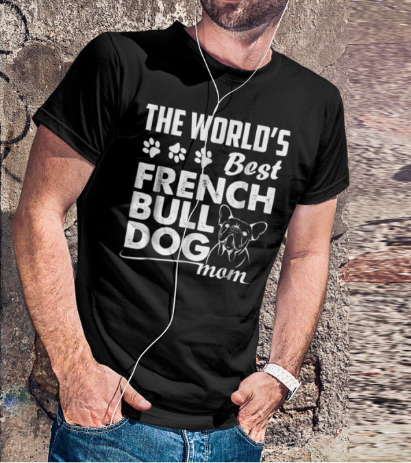 The World's Best French Bulldog Mom T-Shirt