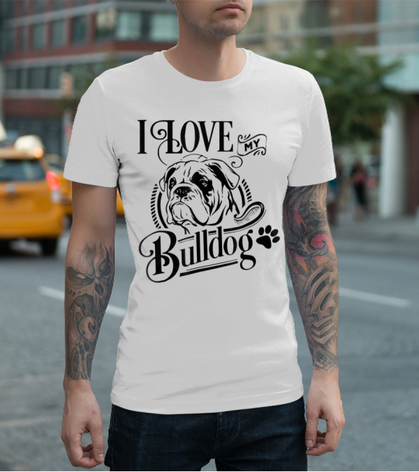 I Love My Bulldog Funny Puppy Mom Dog T-Shirt