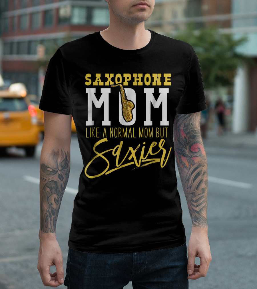 Saxophone Mom Like A Normal Mom But Saxier T-Shirt