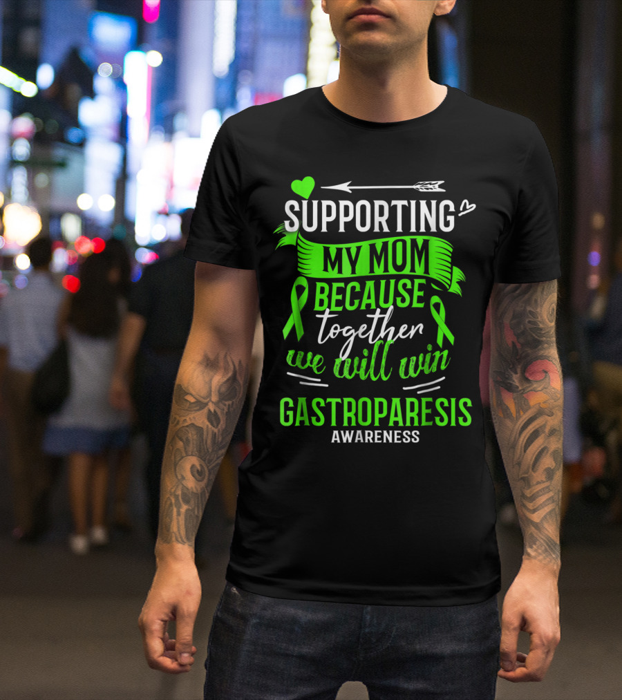 Supporting My Mom Because Together We Will Win Gastroparesis Awareness T-Shirt
