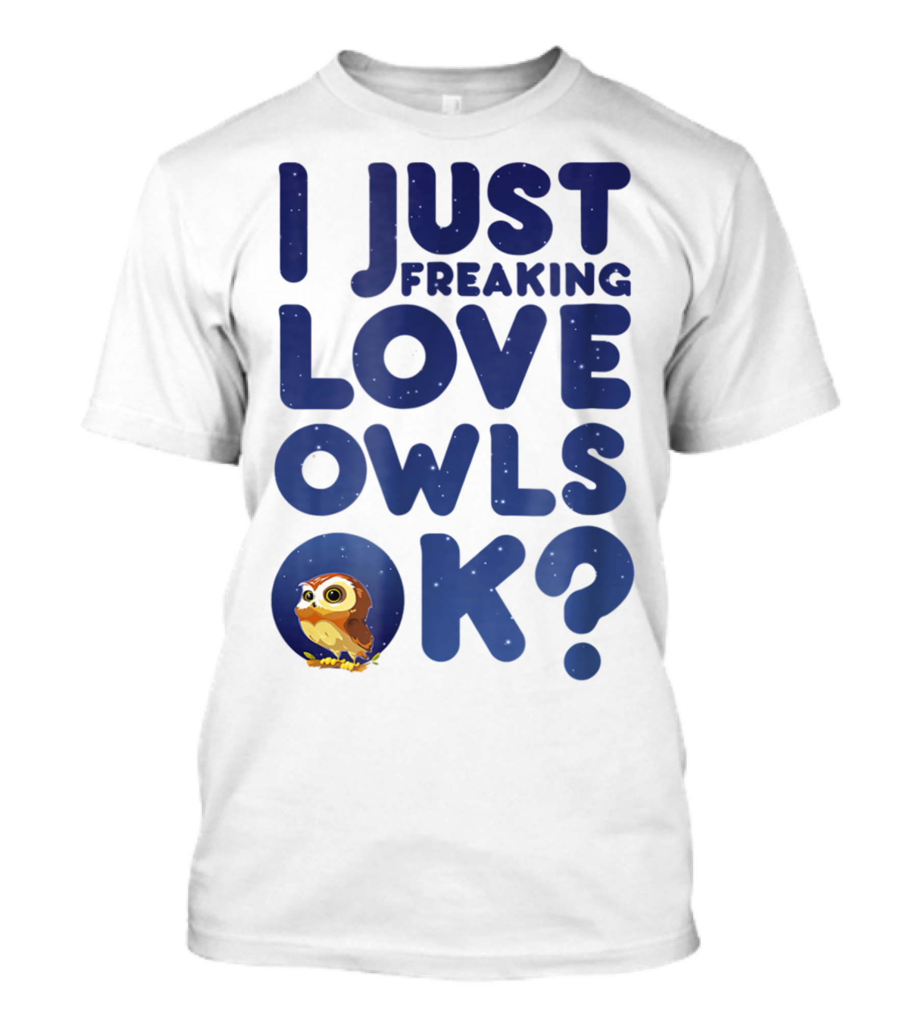 I Just Freaking Love Owls Ok Kawaii Owl Face T-Shirt
