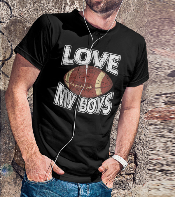 Love My Boys Football Mom American Football 127 T-Shirt