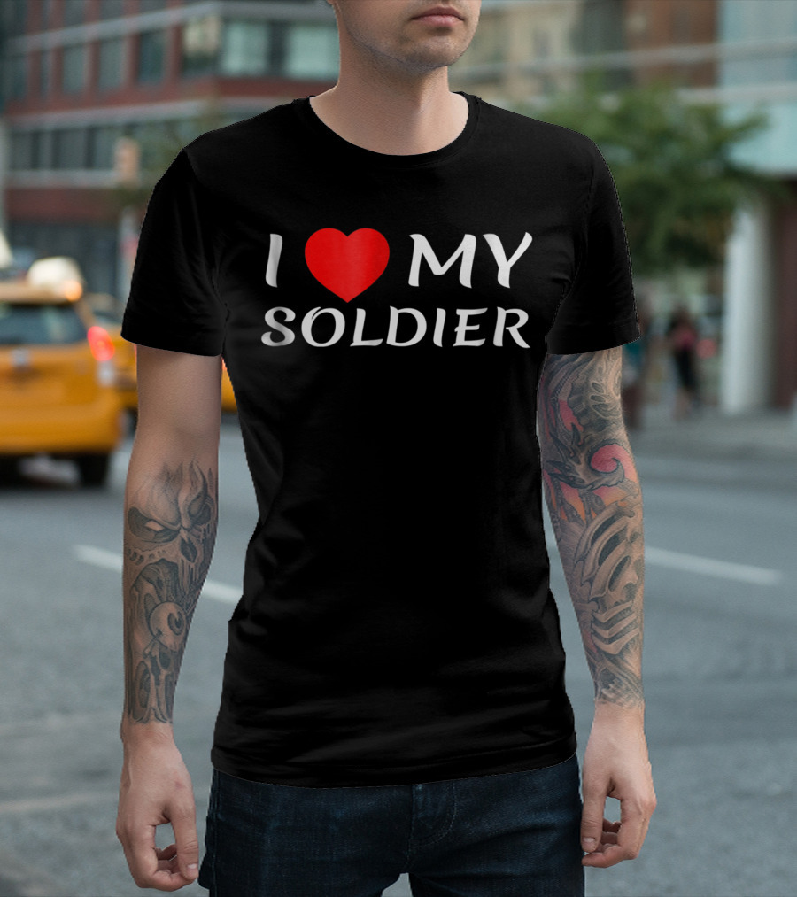 I Love My Soldier Girlfriend Wife Mom Mother T-Shirt