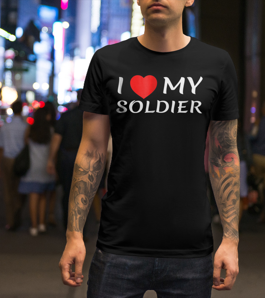 I Love My Soldier Girlfriend Wife Mom Mother T-Shirt