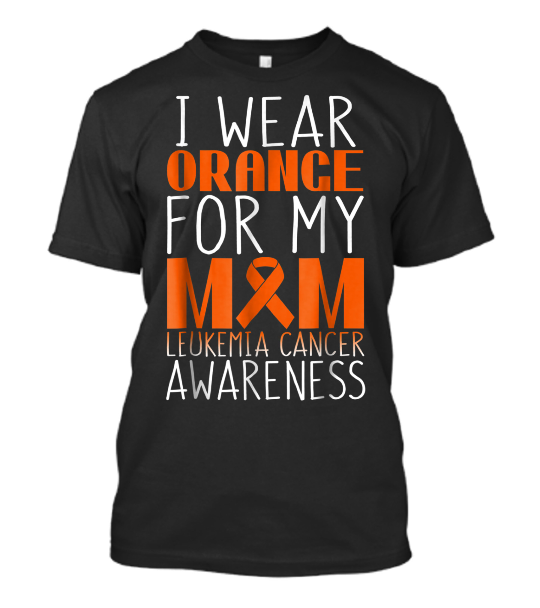 I Wear Orange For My Mom Leukemia Cancer Awareness T-Shirt
