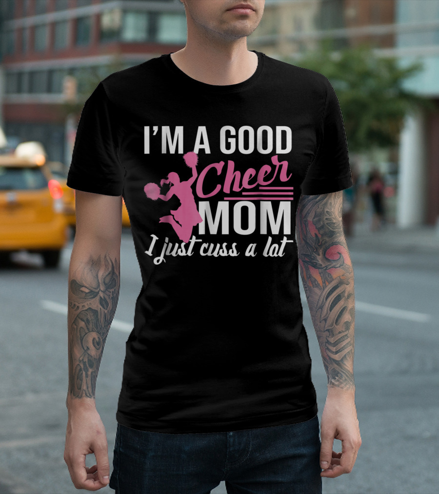 I'm A Good Cheer Mom I Just Cuss A Lot Pink Pom Poms T-Shirt