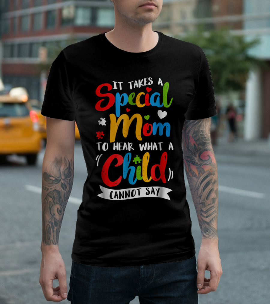 It Takes a Special Mom to Hear What a Child Cannot Say Puzzle Heart T-Shirt