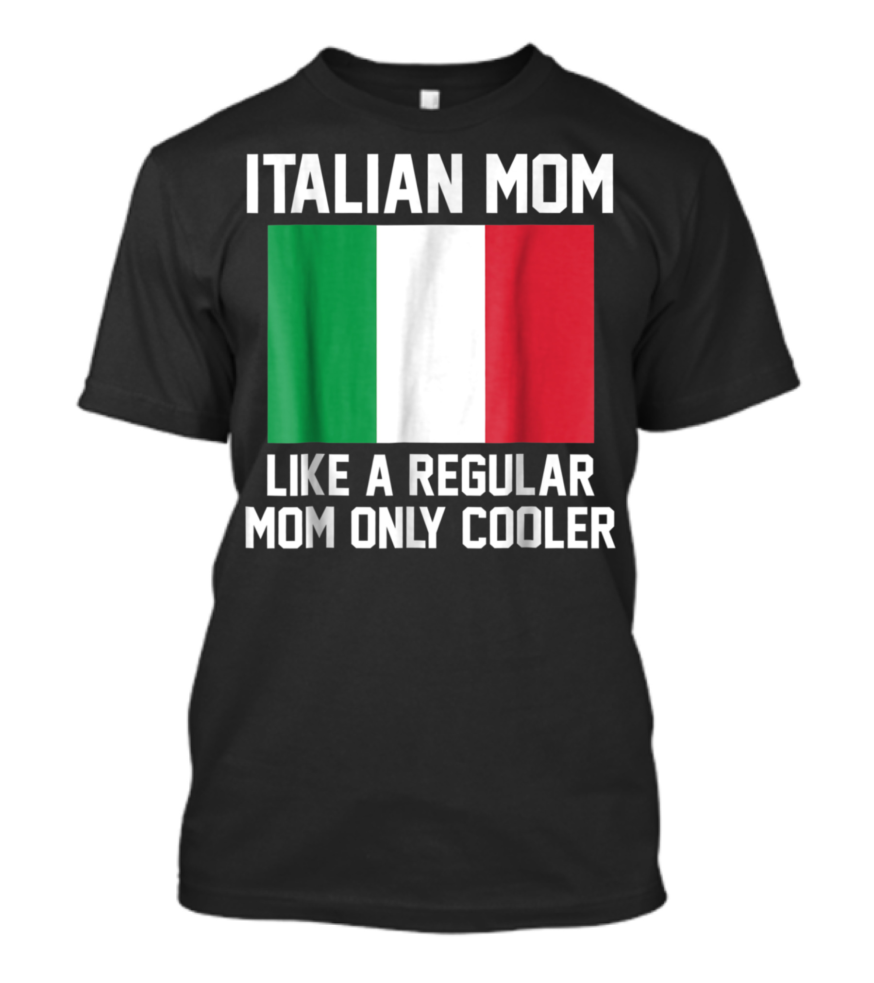 ITALIAN MOM LIKE A REGULAR MOM ONLY COOLER T-Shirt