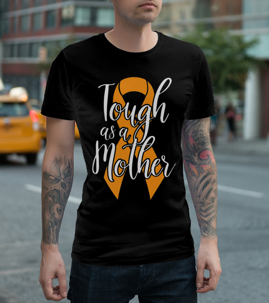 Tough As A Mother Kidney Cancer Awareness Ribbon Mom T-Shirt