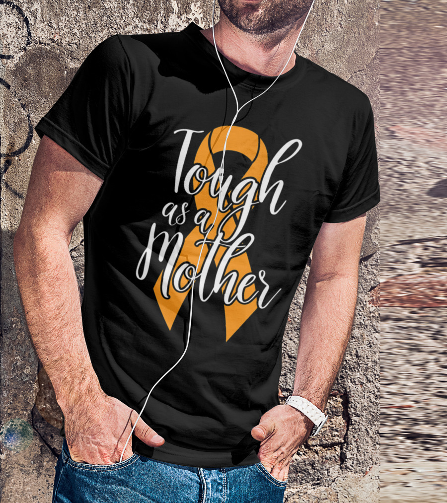Tough As A Mother Kidney Cancer Awareness Ribbon Mom T-Shirt