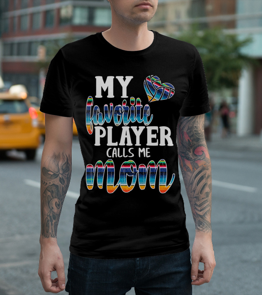 My Favorite Player Calls Me Mom Boho Serape Volleyball T-Shirt