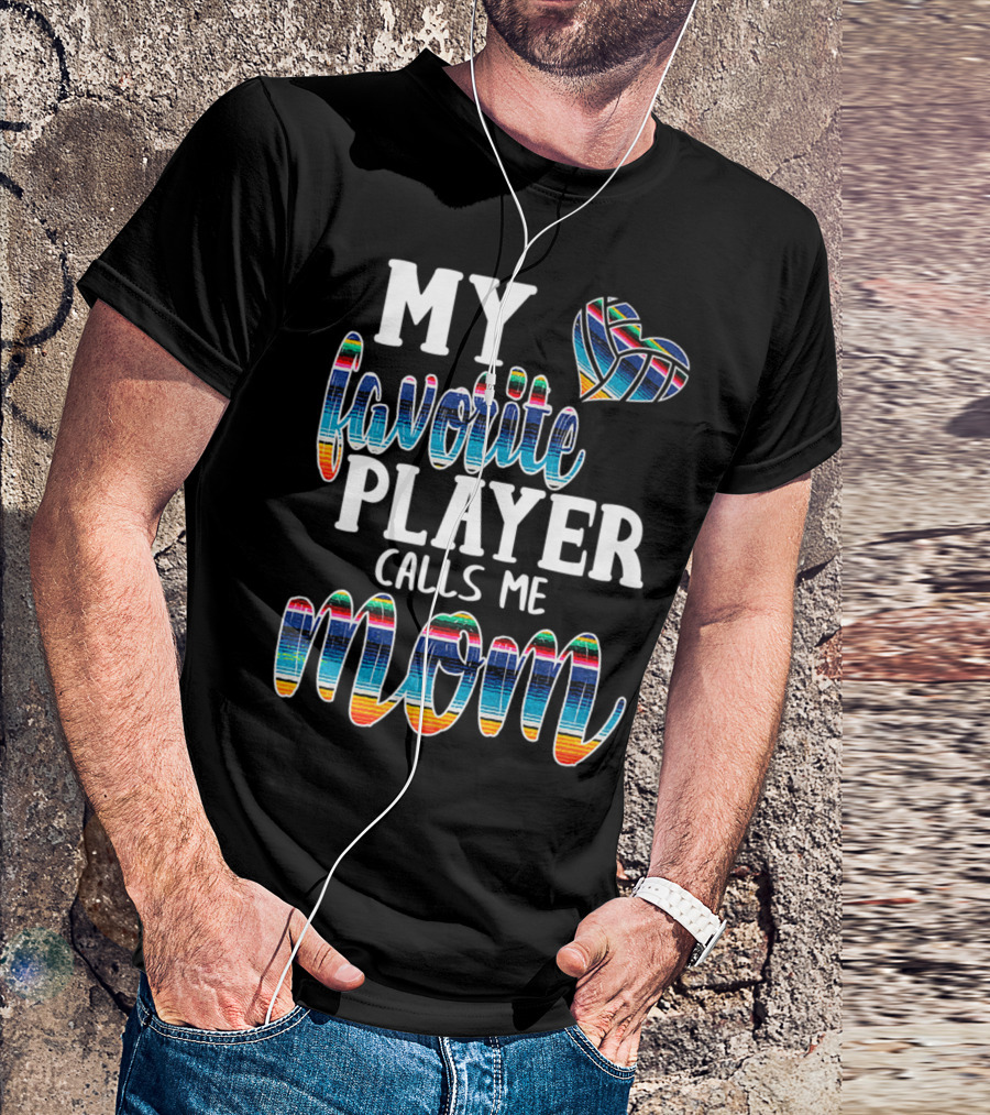 My Favorite Player Calls Me Mom Boho Serape Volleyball T-Shirt