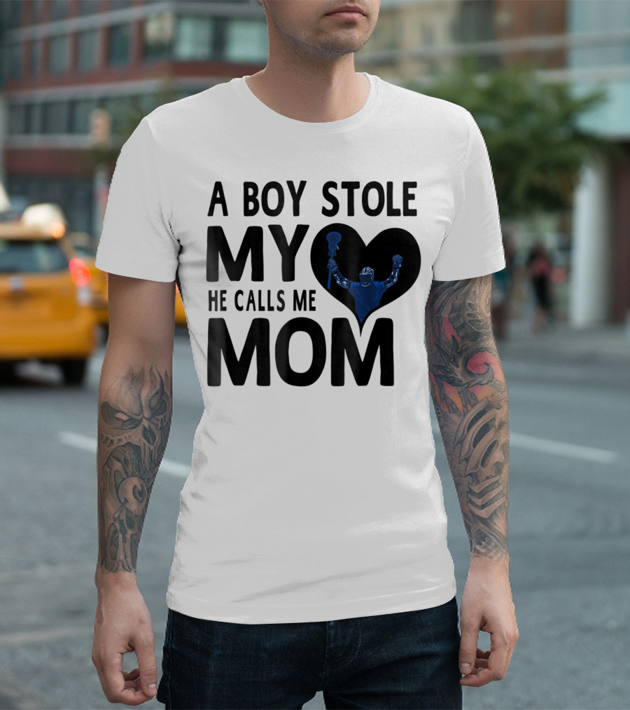 A Boy Stole My Heart He Calls Me Mom Lacrosse Player T-Shirt