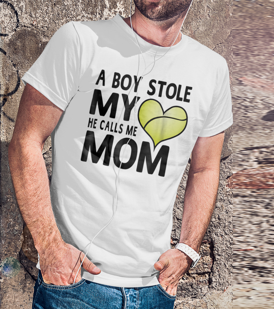 A Boy Stole My Heart He Calls Me Mom Tennis Ball Love T-Shirt