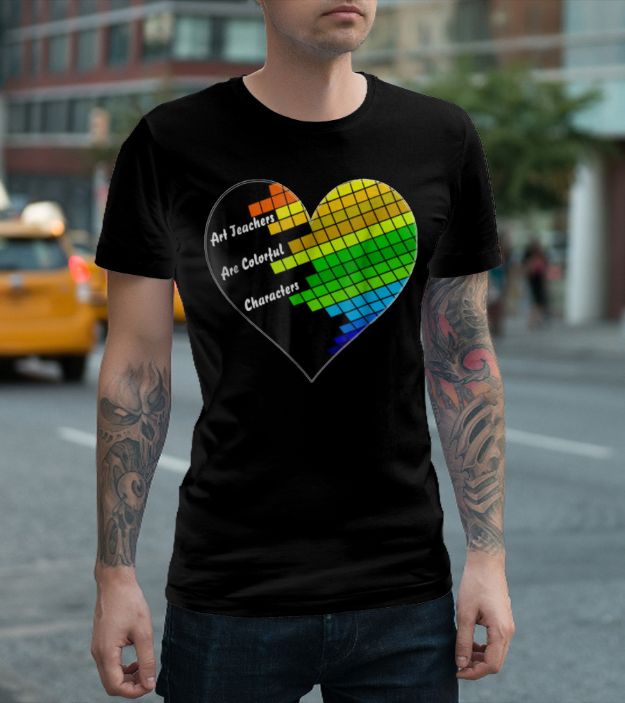 Art Teachers Are Colorful Characters Heart Mosaic Pixel T-Shirt