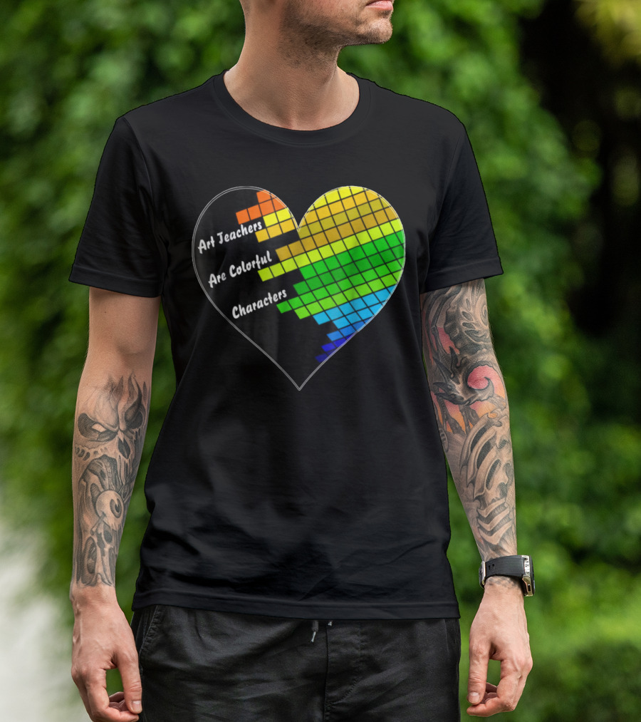 Art Teachers Are Colorful Characters Heart Mosaic Pixel T-Shirt