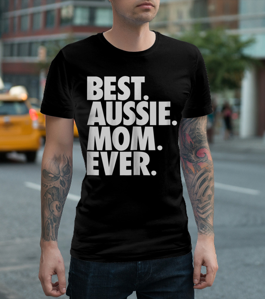Best Aussie Mom Ever T-Shirt