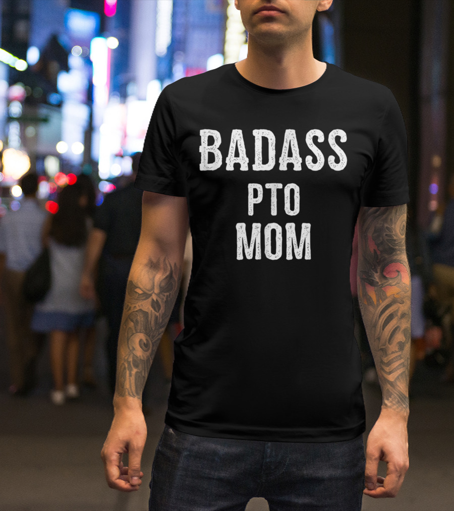 Badass PTO Mom Parent Teacher Organization24 T-Shirt