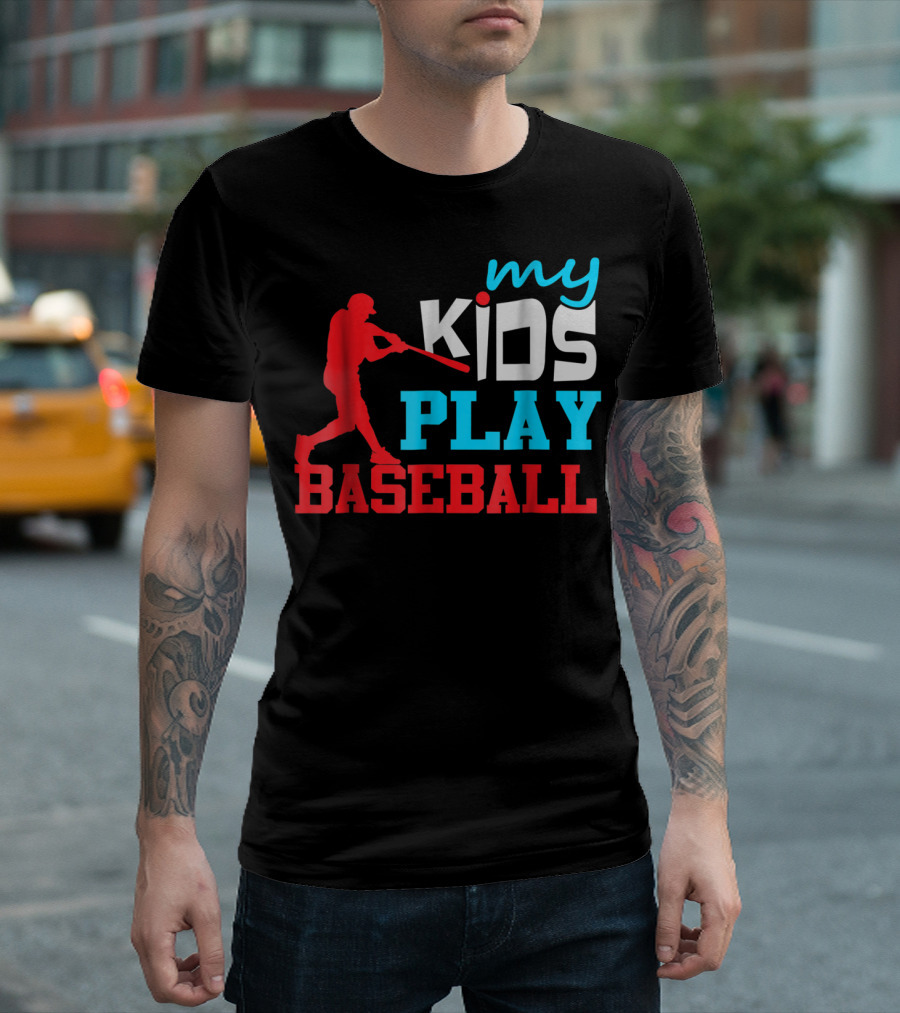 Baseball Parent My Kids Play Baseball T-Shirt