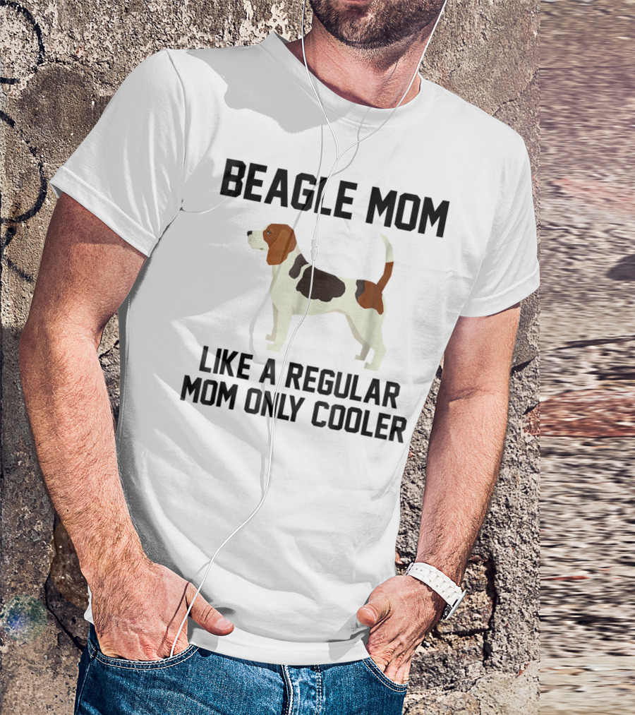 Beagle Mom Like A Regular Mom Only Cooler T-Shirt