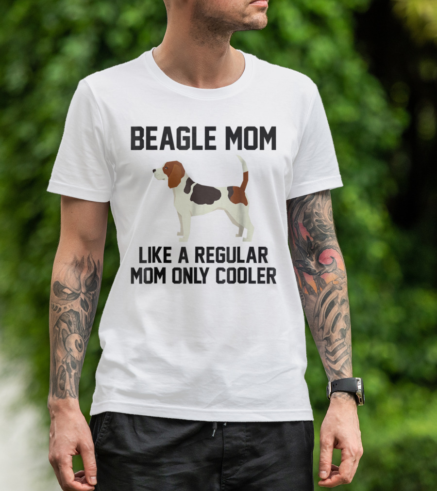 Beagle Mom Like A Regular Mom Only Cooler T-Shirt